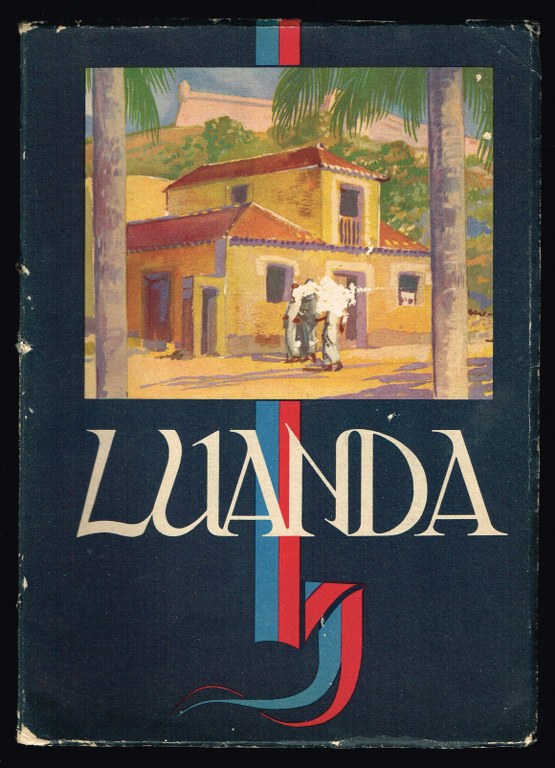 LUANDA Cidade portuguesa fundada por Paulo Dias de Novais em 1575